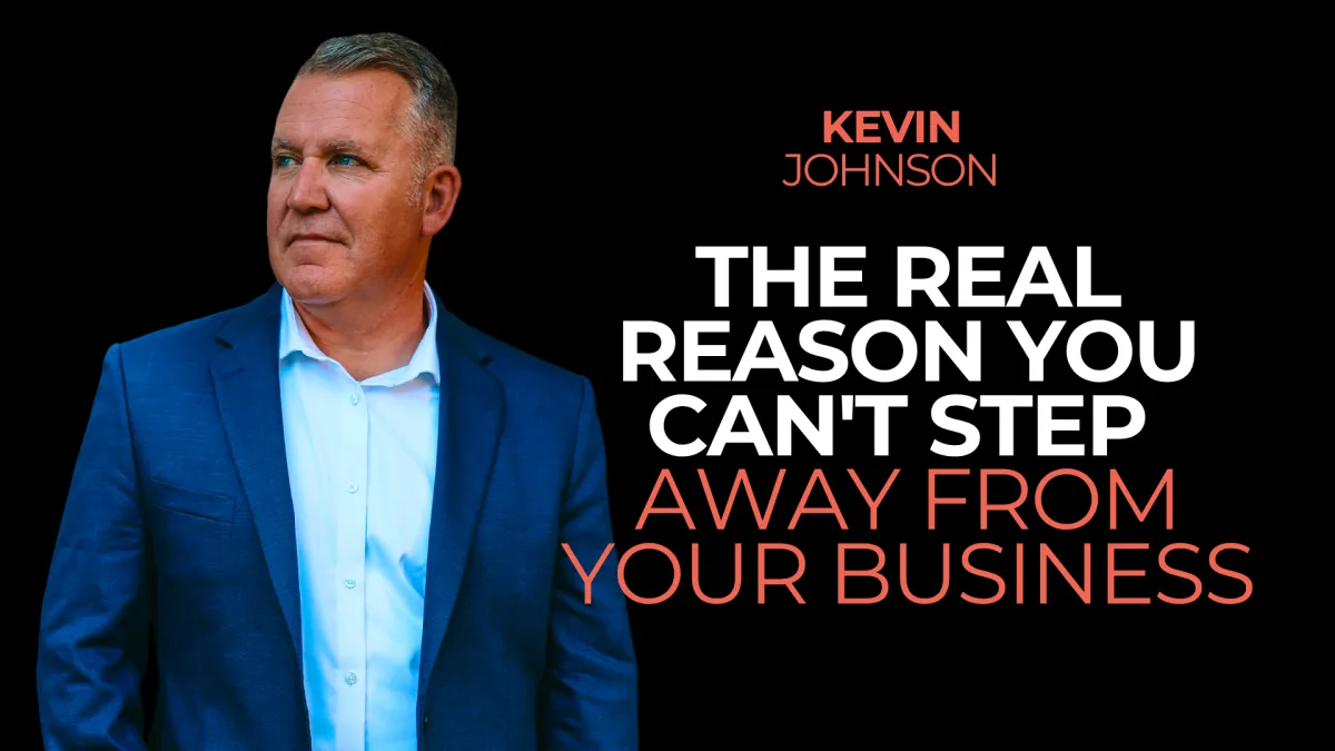 The Real Reason You Can't Step Away From Your Business
