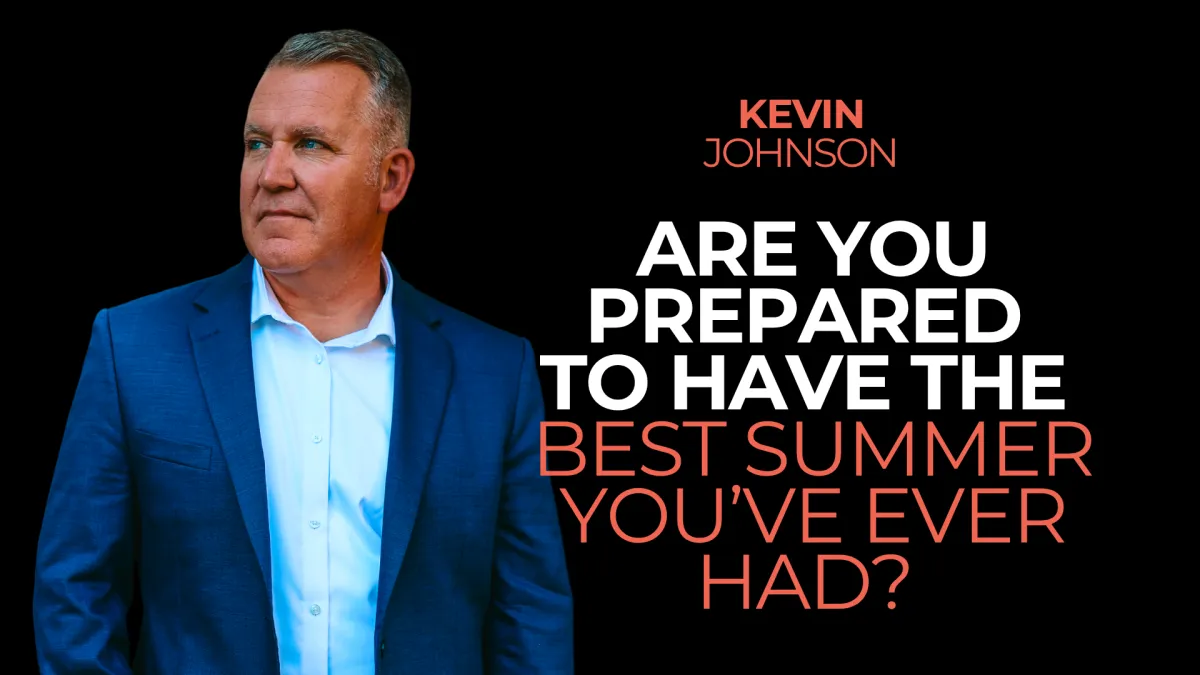  Are You Prepared to Have the Best Summer You've Ever Had?