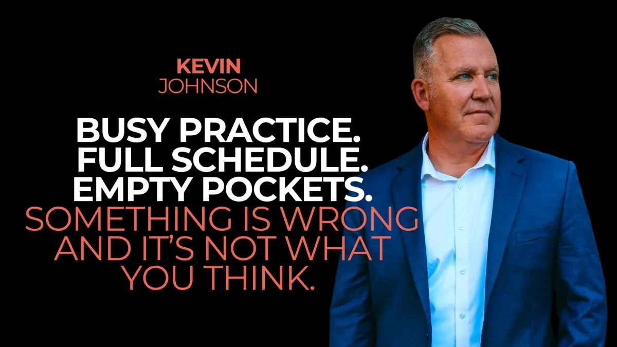 Busy Practice. Full Schedule. Empty Pockets. Something Is Wrong and It's Not What You Think.