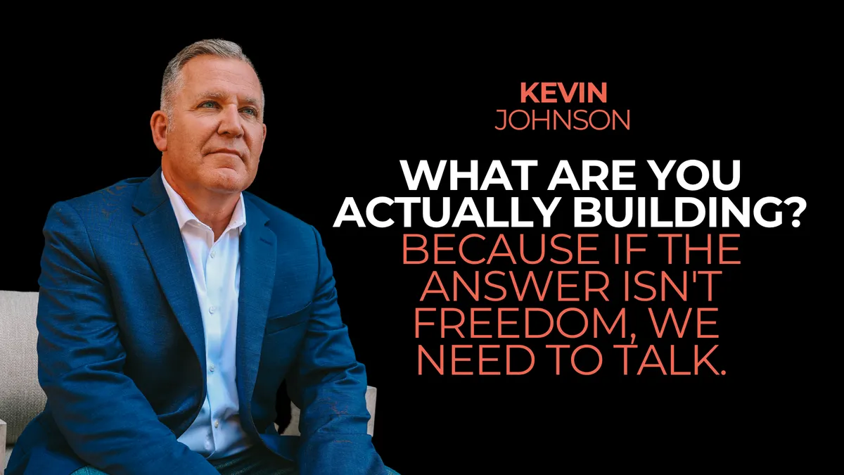 What Are You Actually Building? Because If the Answer Isn't Freedom, We Need to Talk.