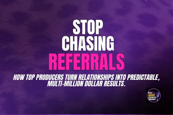 Stop Chasing Referrals