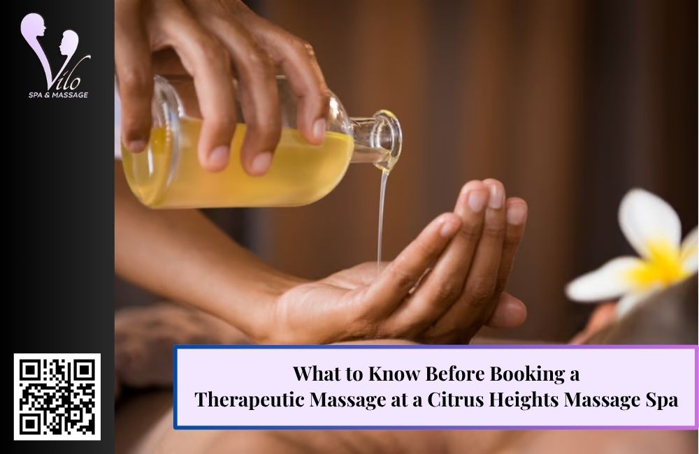 What to Know Before Booking a Therapeutic Massage at a Citrus Heights Massage Spa