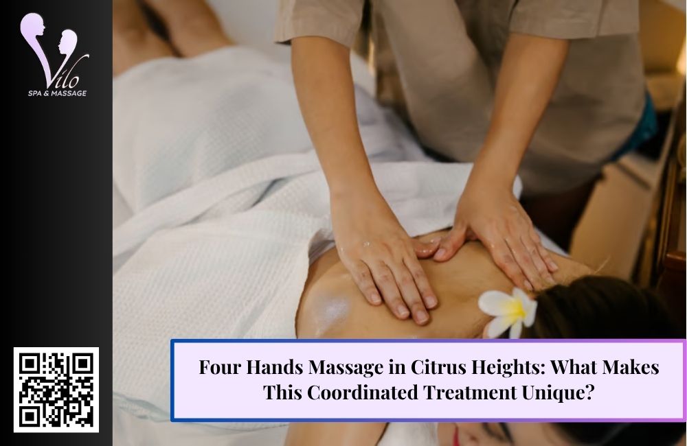 Four Hands Massage in Citrus Heights: What Makes This Coordinated Treatment Unique?