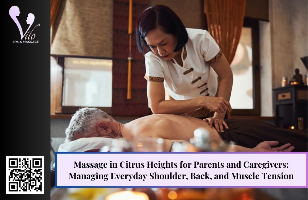 Massage in Citrus Heights for Parents and Caregivers: Managing Everyday Shoulder, Back, and Muscle Tension