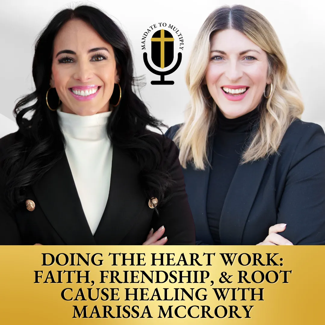 Doing the Heart Work: Faith, Friendship, & Root Cause Healing with Marissa McCrory