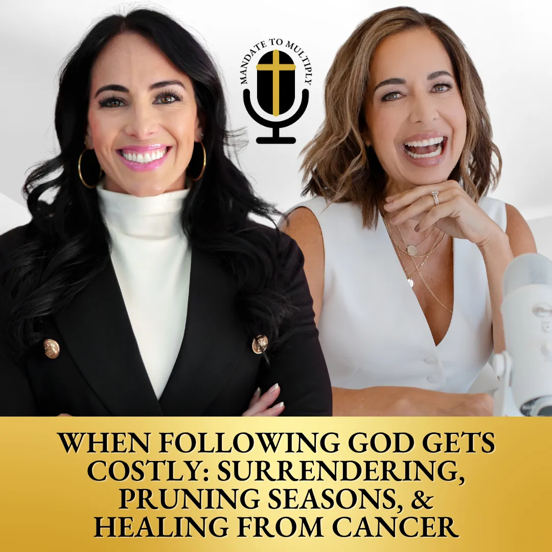 When Following God Gets Costly: Surrendering, Pruning Seasons, & Healing from Cancer