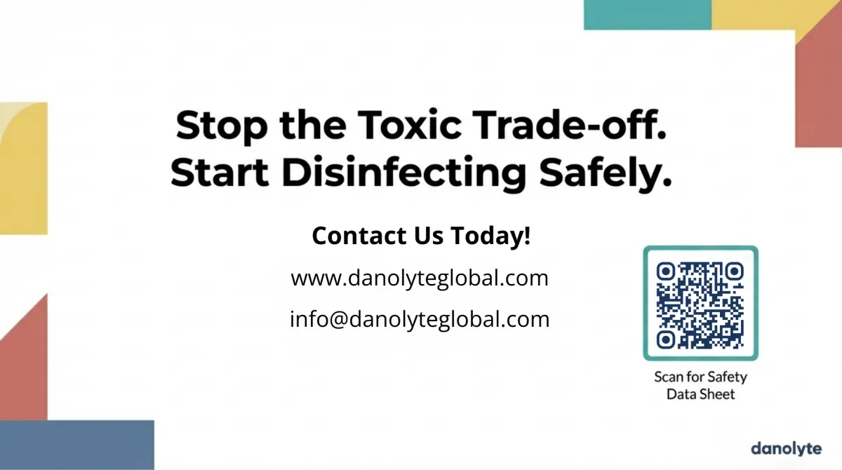 alt="Stop the Toxic Trade-off. Start Disinfecting Safely. Contact Us Today — www.danolyteglobal.com and info@danolyteglobal.com; QR code: Scan for Safety Data Sheet."