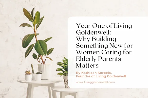 Kathleen Korpela-Sandwich Generation Caregiver Coach-Living Goldenwell