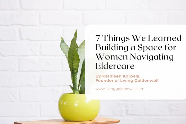 Kathleen Korpela-Sandwich Generation Caregiver Coach-Living Goldenwell