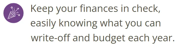 Keep your finances in check, easily knowing what you can write-off and budget each year