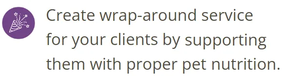 Create a wrap around service for your clients by supporting them with proper pet nutrition