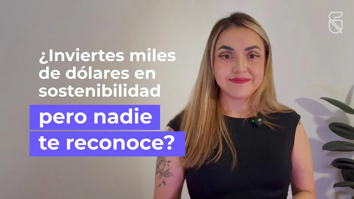 ¿Inviertes miles de dólares en sostenibilidad pero nadie te reconoce?
