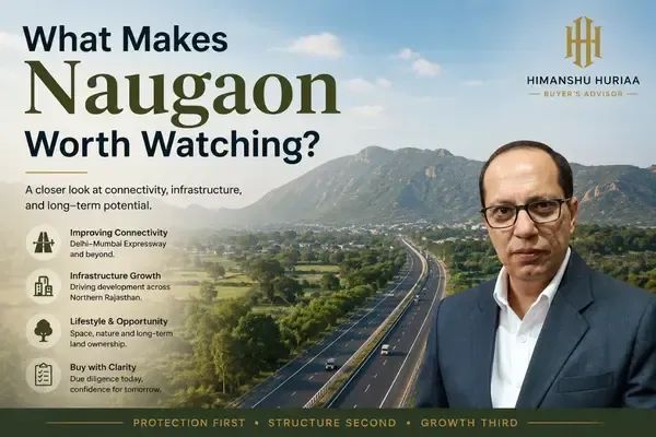 Buying land in Naugaon – Himanshu Huriaa explains what buyers should evaluate before purchasing land near the Delhi–Mumbai Expressway.