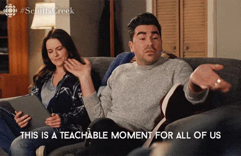 David Rose from Schitt's Creek saying this is a teachable moment for all of us