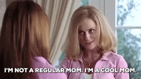 Regina's mom from Mean Girls saying I'm not a regular mom I'm a cool mom