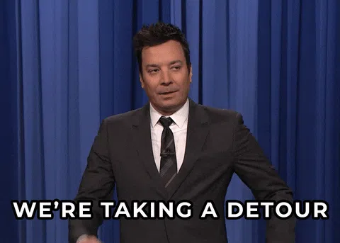 Jimmy Fallon on The Tonight Show saying we're taking a detour