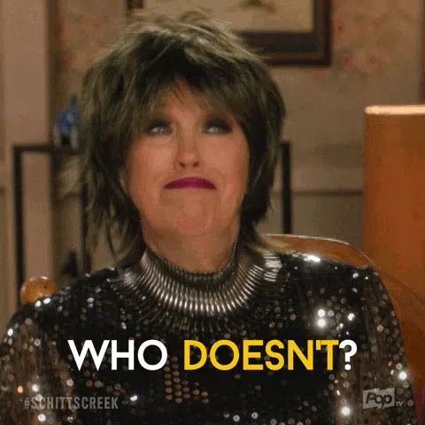Moira Rose from Schitt's Creek saying who doesn't