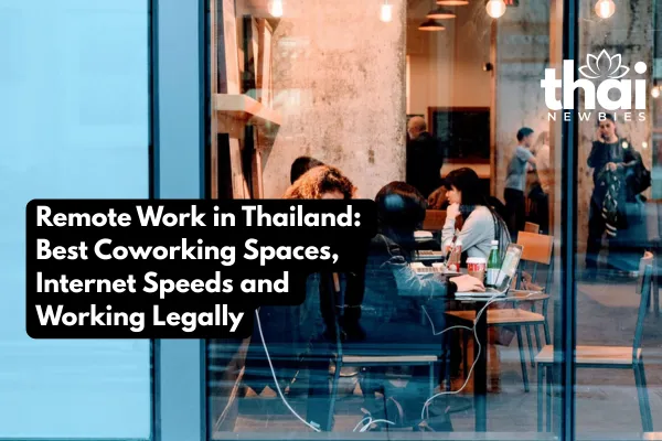 Remote Work in Thailand: Best Coworking Spaces, Internet Speeds and Working Legally