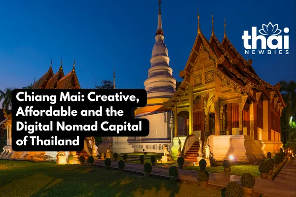 Chiang Mai: Creative, Affordable and the Digital Nomad Capital of Thailand