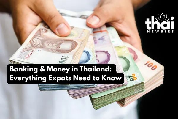 Banking & Money in Thailand: Everything Expats Need to Know