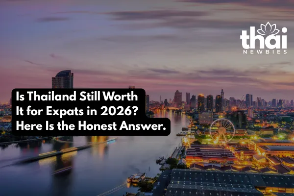 Thailand expat life 2026 worth it honest guide