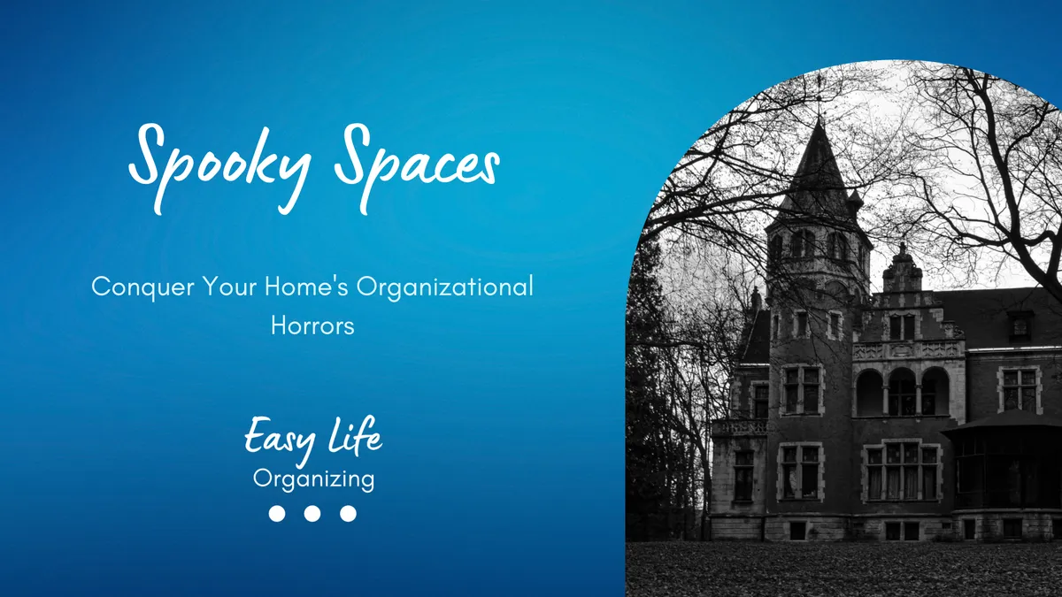 Spooky Spaces: Conquer Your Home's Organizational Horrors