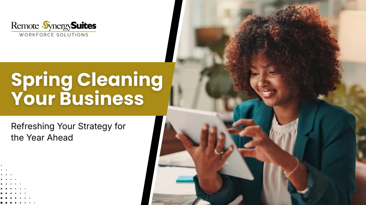 Spring Cleaning Your Business: Refreshing Your Strategy for the Year Ahead