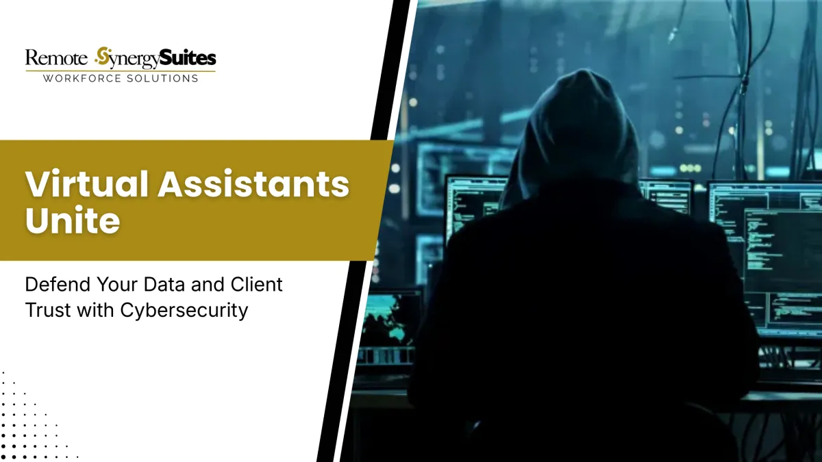 Virtual Assistants Unite: Defend Your Data and Client Trust with Cybersecurity