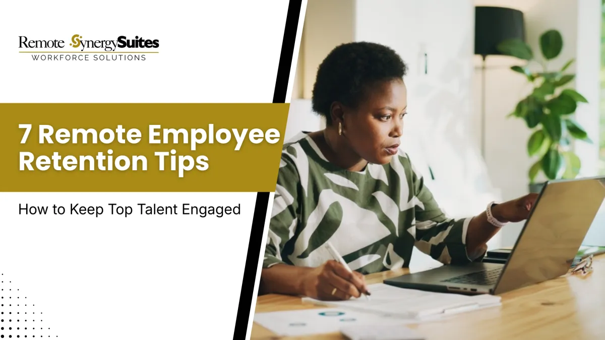 7 Remote Employee Retention Tips: How to Keep Top Talent Engaged