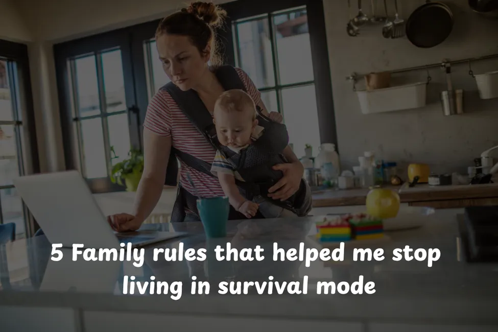  5 Family Rules That Helped Me Stop Living in Survival Mode