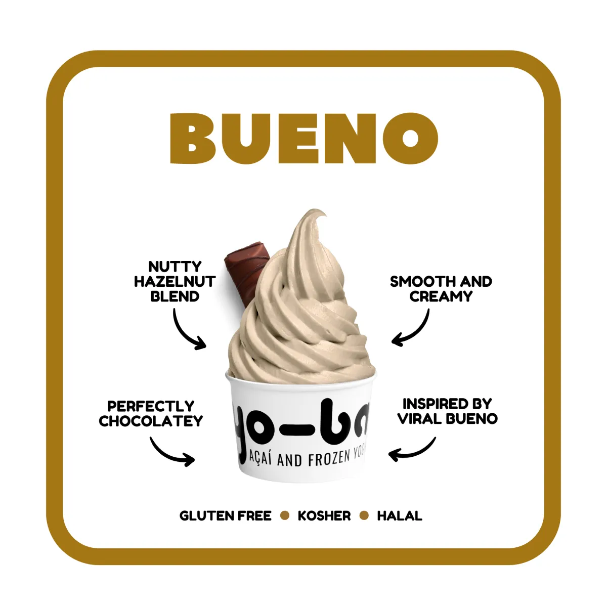 Bueno - Chocolatey, nutty flavor, gluten-free, kosher, and halal.