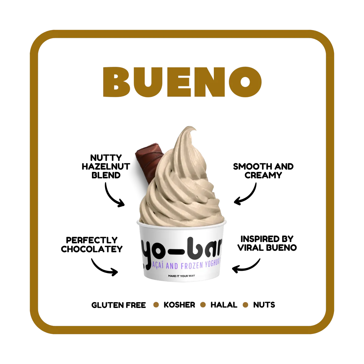 Bueno - Chocolatey, nutty flavor, gluten-free, kosher, and halal.
