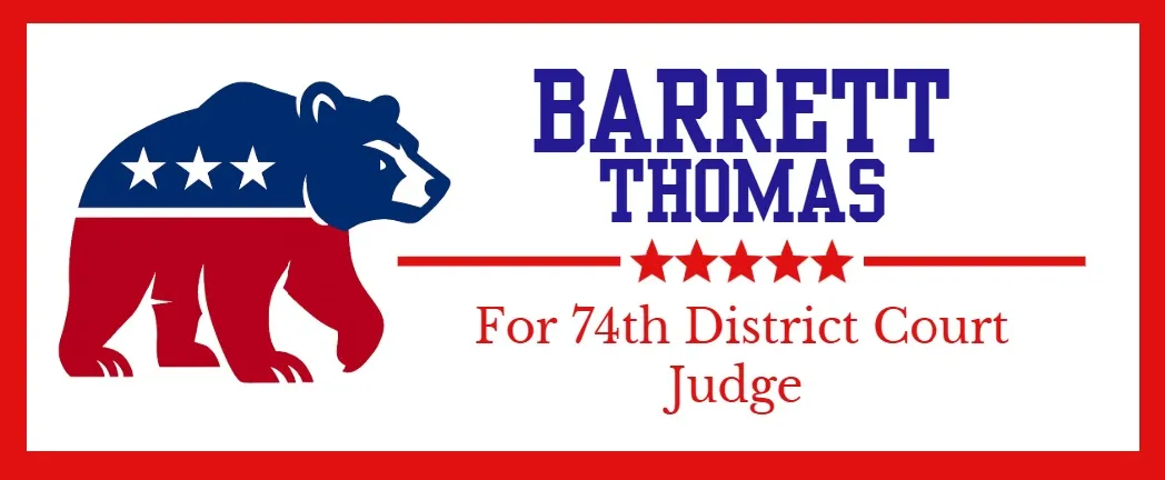 Barrett Thomas for Judge for the 74th District Court Judge seat