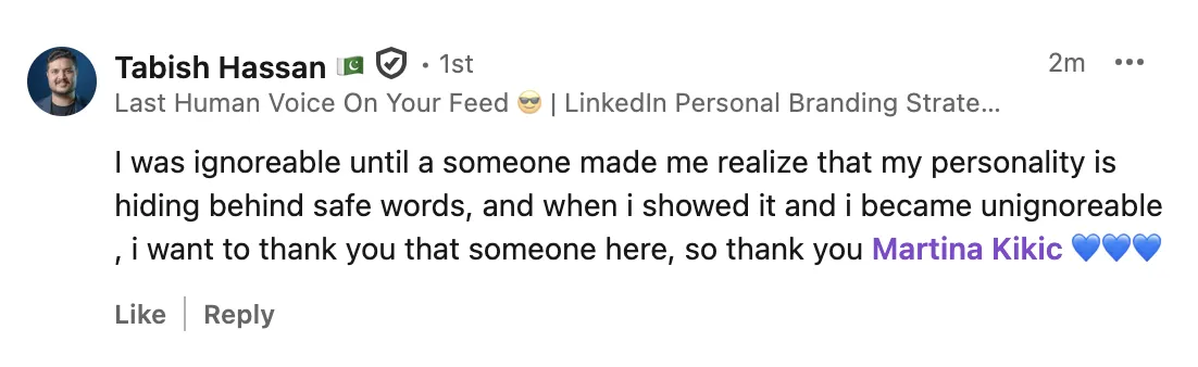 LinkedIn comment from Tabish Hassan, LinkedIn Personal Branding Strategist, thanking Martina Kikic for helping him realize his personality was hidden behind safe, generic LinkedIn language — testimonial for LinkedIn voice and personal branding coaching.