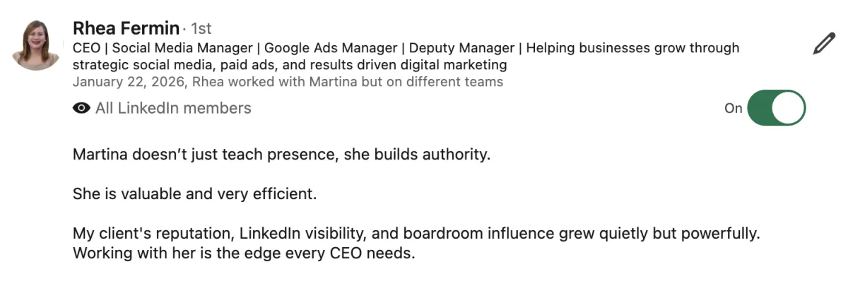 LinkedIn recommendation from Rhea Fermin, CEO and digital marketing manager, stating that Martina Kikic builds authority rather than just teaching presence, and that her client's reputation, LinkedIn visibility, and boardroom influence grew quietly but powerfully through working with her.