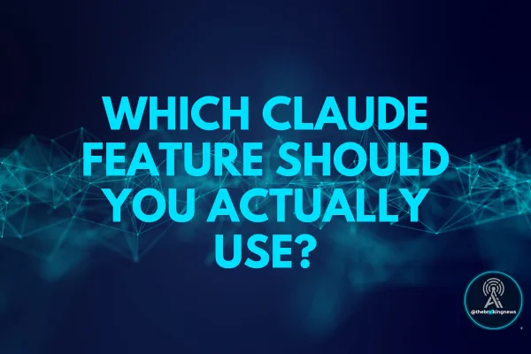 Which Claude Feature Should You Actually Use?