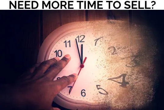 Need more time to sell