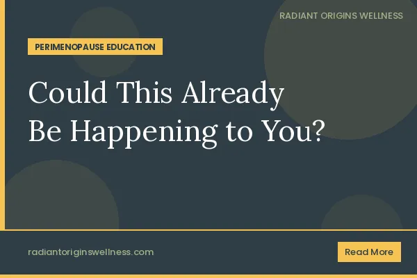 What Is Perimenopause, and Could It Already Be Happening to You?