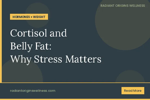 Cortisol and Belly Fat: Why Stress Is Changing Your Body Shape
