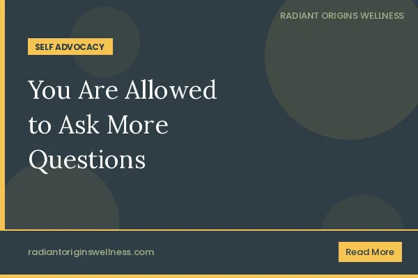 You Are Allowed to Ask More Questions: The Power of Advocating for Your Health