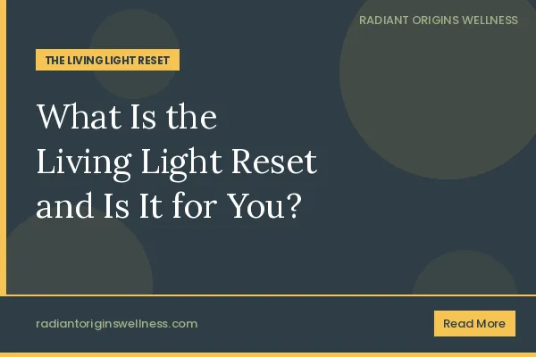 What Is the Living Light Reset and Is It Right for You?