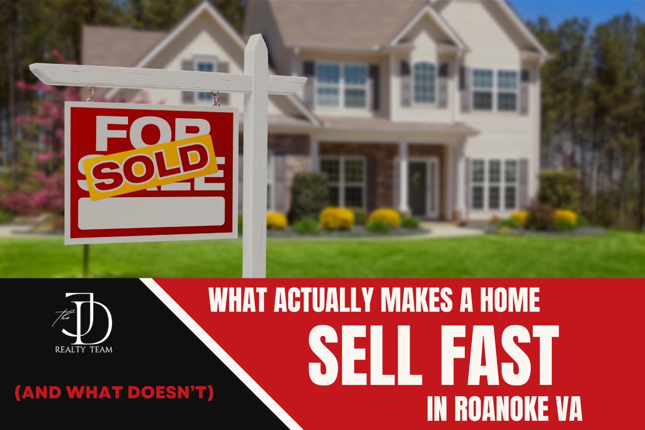 What Actually Makes a House Sell Fast in Roanoke VA (And What Doesn’t)