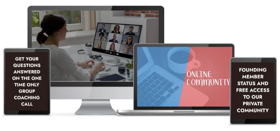 A computer screen showing a group coaching call.  A tablet screen reads "Get your questions answered on the one time only group coaching call", and a tablet reads "founding member status and free access to our private community"