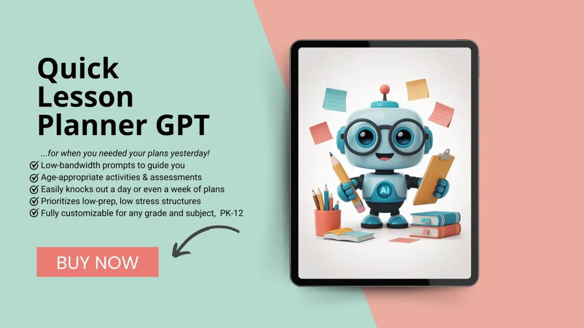Promotional graphic for Quick Lesson Planner GPT showing a friendly cartoon robot holding a pencil and clipboard on a tablet screen, with sticky notes, books, and classroom supplies around it. Text highlights features like low-bandwidth prompts, age-appropriate activities, low-prep structures, and customizable lesson plans for PK–12. A coral button labeled ‘Buy Now’ appears below.