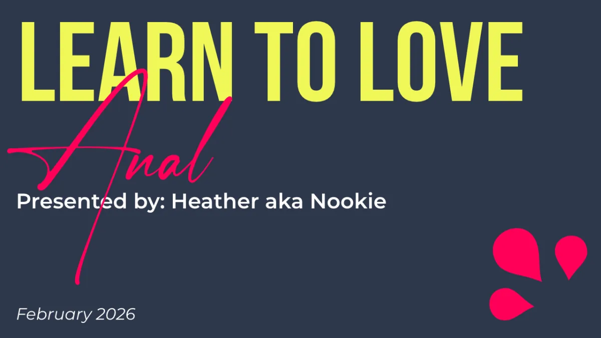 Learn to Love Anal Presented by Heather aka Nookie