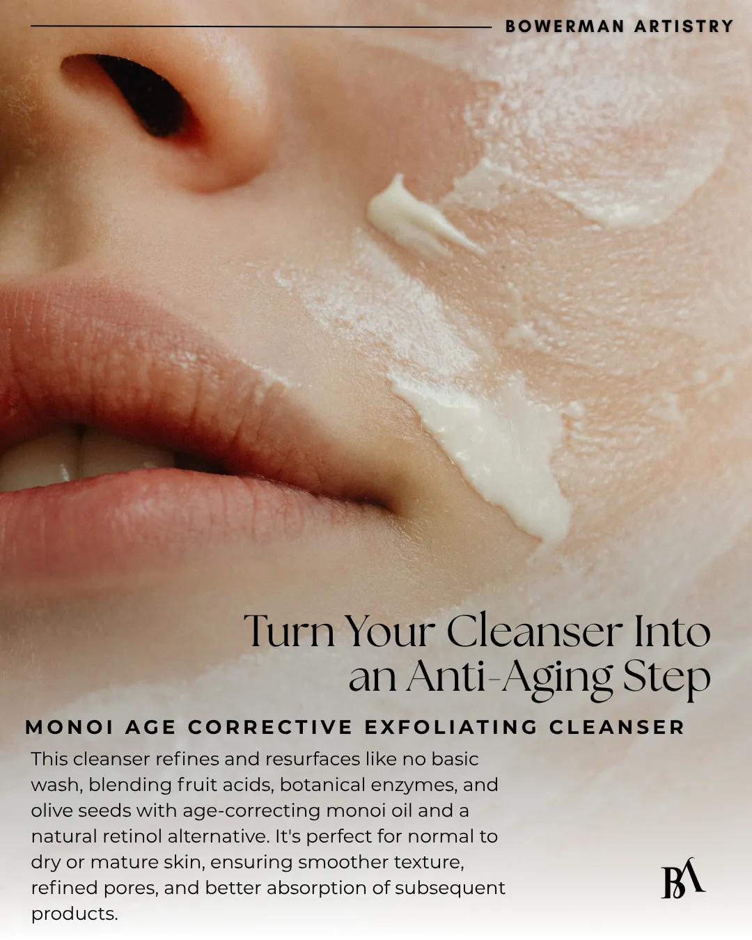 Turn your cleanser into an anti-aging step: Monoai Age Corrective Exfoliating Cleanser. 