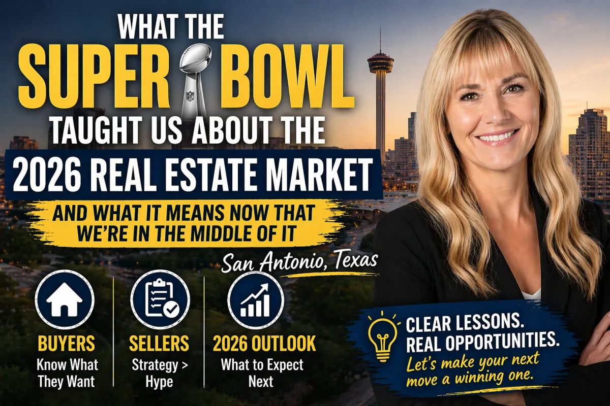 What the Super Bowl Taught Us About the 2026 Real Estate Market — And What It Means Now That We’re in the Middle of It (San Antonio, Texas)