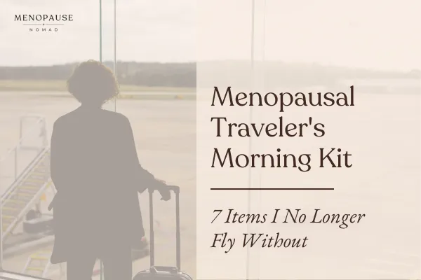 Menopausal Traveler's Morning Kit