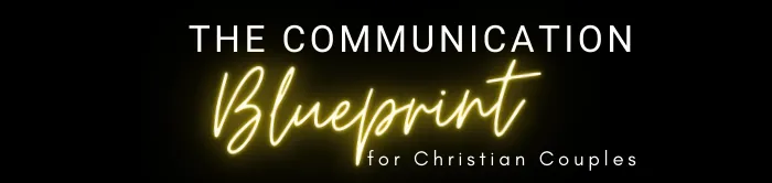 The Communication Blueprint for Christian Couples