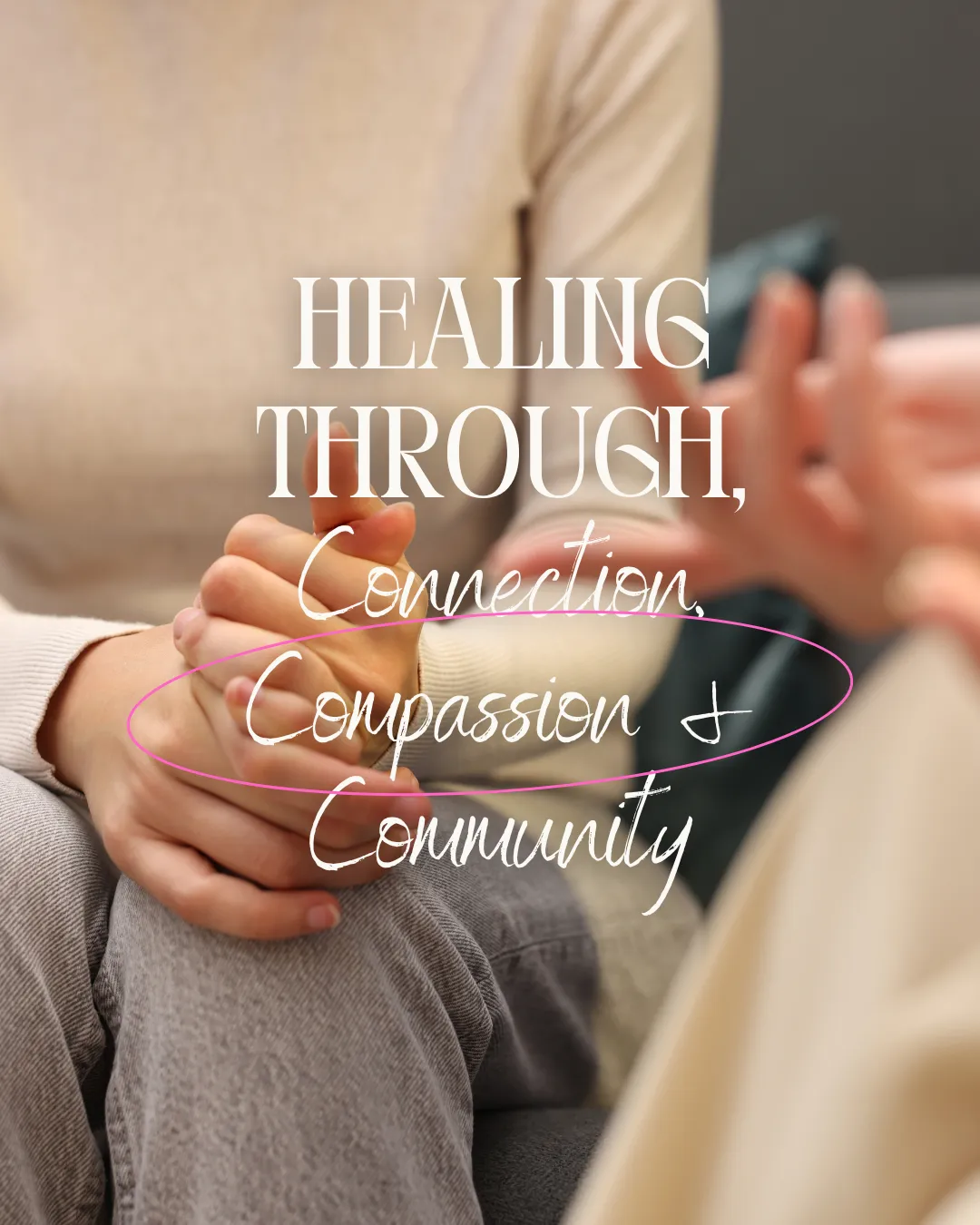 Healing Through Connection, Compassion & Community